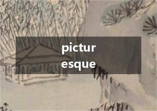 picturesque是什么意思